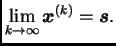 $\displaystyle \lim_{k\rightarrow{}\infty{}} \boldsymbol{x}^{(k)} =
\boldsymbol{s}.$