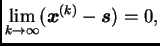$\displaystyle \lim_{k\rightarrow{}\infty{}} (\boldsymbol{x}^{(k)} -
\boldsymbol{s}) = 0,$
