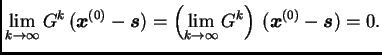 $\displaystyle \lim_{k\rightarrow{}\infty{}} G^k\,(\boldsymbol{x}^{(0)} -
\bold...
...rightarrow{}\infty{}}
G^k\right)\,(\boldsymbol{x}^{(0)} - \boldsymbol{s}) = 0.$