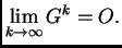 $\displaystyle \lim_{k\rightarrow{}\infty{}} G^k = O.$