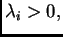 $ \lambda_i >0,$