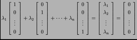 % latex2html id marker 30850
$\displaystyle \lambda_1\left[\begin{array}{c}
1 \...
...} \right]=\left[\begin{array}{c}
0 \\  0 \\  \vdots \\  0
\end{array} \right]$