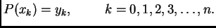 $\displaystyle P(x_k) = y_k,\hspace{1cm}k=0,1,2,3,\ldots,n.$