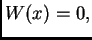 $ W(x)=0,$