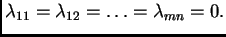 $ \lambda_{11}= \lambda_{12}= \ldots=\lambda_{mn}=0.$