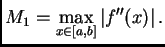 $\displaystyle M_1 = \max_{x \in [a,b]} \left\vert f''(x)\right\vert.$