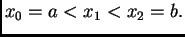 $ x_0=a<x_1<x_2=b.$