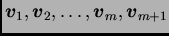 $ \boldsymbol{v}_{1},\boldsymbol{v}_{2},\ldots,\boldsymbol{v}_{m},\boldsymbol{v}_{m+1}$