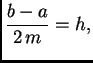 $\displaystyle \frac{b-a}{2\,m}=h,$