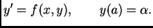 $\displaystyle y' = f(x,y), \qquad y(a)=\alpha.$