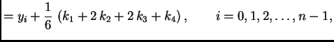 $\displaystyle = y_{i} + \frac{1}{6}\,\left(k_1 + 2\,k_2 + 2\,k_3 + k_4\right),\qquad i=0,1,2,\ldots,n-1,$