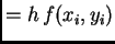 $\displaystyle = h\,f(x_i,y_i)$