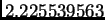 $ 2.225539563$