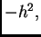 $ -h^2,$