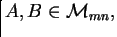 $ A,B \in {\cal M}_{mn},$