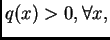 $ q(x)>0,\forall x,$