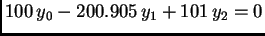 $\displaystyle 100\,y_0 - 200.905\,y_1 + 101\,y_2 = 0$