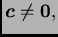 $ \boldsymbol{c}\neq\textbf{0},$