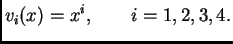 $\displaystyle v_i(x) = x^i,\qquad i=1,2,3,4.$