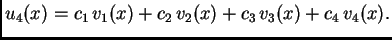 $\displaystyle u_4(x) = {c_1}\,{v_1}(x) + {c_2}\,{v_2}(x) + {c_3}\,{v_3}(x) +
{c_4}\,{v_4}(x).$
