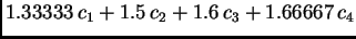 $\displaystyle 1.33333\,{c_1} + 1.5\,{c_2} + 1.6\,{c_3} + 1.66667\,{c_4}$