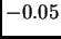 $\displaystyle -0.05$