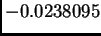 $\displaystyle -0.0238095$