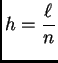 $\displaystyle h = \frac{\ell}{n}$
