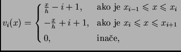 % latex2html id marker 40993
$\displaystyle v_i(x) = \begin{cases}\frac{x}{h} - ...
...je $x_i\leqslant{}x\leqslant{}x_{i+1}$} \\  [1mm] 0,& \text{inae}, \end{cases}$