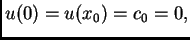 $\displaystyle u(0) = u(x_0) = c_0 = 0,$