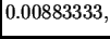 $\displaystyle 0.00883333,$