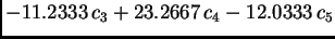 $\displaystyle -11.2333\,{c_3} + 23.2667\,{c_4} - 12.0333\,{c_5}$