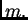 $ m.$
