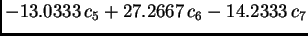 $\displaystyle -13.0333\,{c_5} + 27.2667\,{c_6} - 14.2333\,{c_7}$