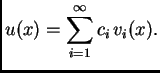 $\displaystyle u(x) = \sum_{i=1}^{\infty} c_i\,v_i(x).$