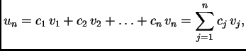 $\displaystyle u_n = c_1\,v_1+c_2\,v_2+\ldots+c_n\,v_n =
\sum_{j=1}^n c_j\,v_j,$
