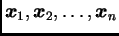 $ \boldsymbol{x}_1,\boldsymbol{x}_2,\ldots,\boldsymbol{x}_n$