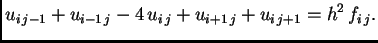 $\displaystyle u_{i\,j-1}+u_{i-1\,j} -4\,u_{i\,j} +u_{i+1\,j} + u_{i\,j+1} =
h^2\,f_{i\,j}.$