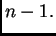$ n-1.$