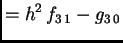 $\displaystyle = h^2\,f_{3\,1} - g_{3\,0}$