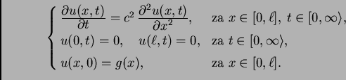 \begin{displaymath}
% latex2html id marker 41284
\begin{cases}
\frac{\textstyle...
...[1mm]
u(x,0) = g(x),& \text{za $x \in [0,\ell].$}
\end{cases}\end{displaymath}