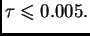 $ \tau\leqslant{}0.005.$