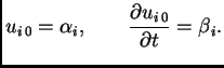 $\displaystyle u_{i\,0} = \alpha{}_i,\qquad \frac{\textstyle{\partial
u_{i\,0}}}{\textstyle{\partial t}} = \beta{}_i.$
