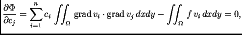 % latex2html id marker 41433
$\displaystyle \frac{\partial \Phi}{\partial c_j} =...
...,
{\rm grad\,}v_i\cdot{\rm grad\,}v_j\,dxdy - \iint_{\Omega}\,f\,v_i\,dxdy = 0,$