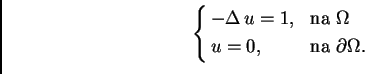\begin{displaymath}
% latex2html id marker 41485
\begin{cases}
-\Delta\,u = 1,&...
... $\Omega$}\\
u = 0,& \text{na $\partial\Omega.$}
\end{cases}\end{displaymath}