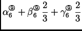 % latex2html id marker 41537
$\displaystyle \alpha{}_6^{\text{\footnotesize\ding...
...{200}}}\,\frac{2}{3} + \gamma{}_6^{\text{\footnotesize\ding{200}}}\,\frac{2}{3}$