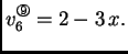 % latex2html id marker 41542
$\displaystyle v_6^{\text{\footnotesize\ding{200}}} = 2 - 3\,x.$