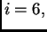 $ i=6,$