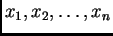 $ x_1, x_2, \ldots, x_n$