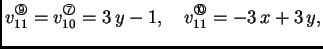 % latex2html id marker 41623
$\displaystyle v_{11}^{\text{\footnotesize\ding{200...
...198}}} = 3\,y -1,\quad
v_{11}^{\text{\footnotesize\ding{201}}} = - 3\,x + 3\,y,$